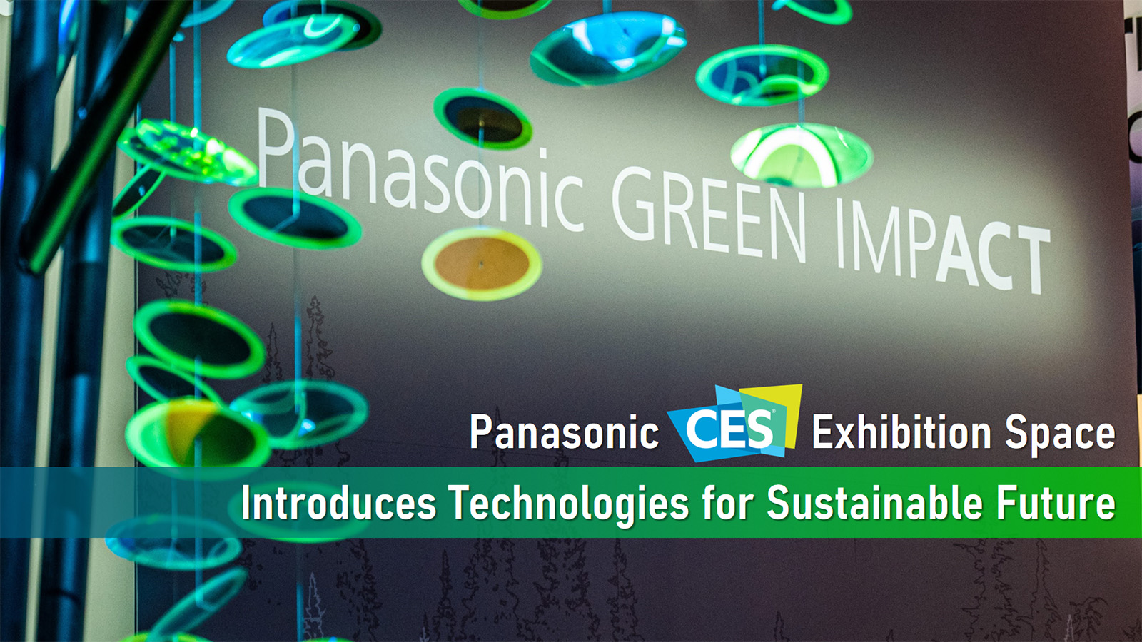 GREEN IMPACT City: Panasonic CES2023 Exhibition Space Introduces Technologies for Sustainable Future