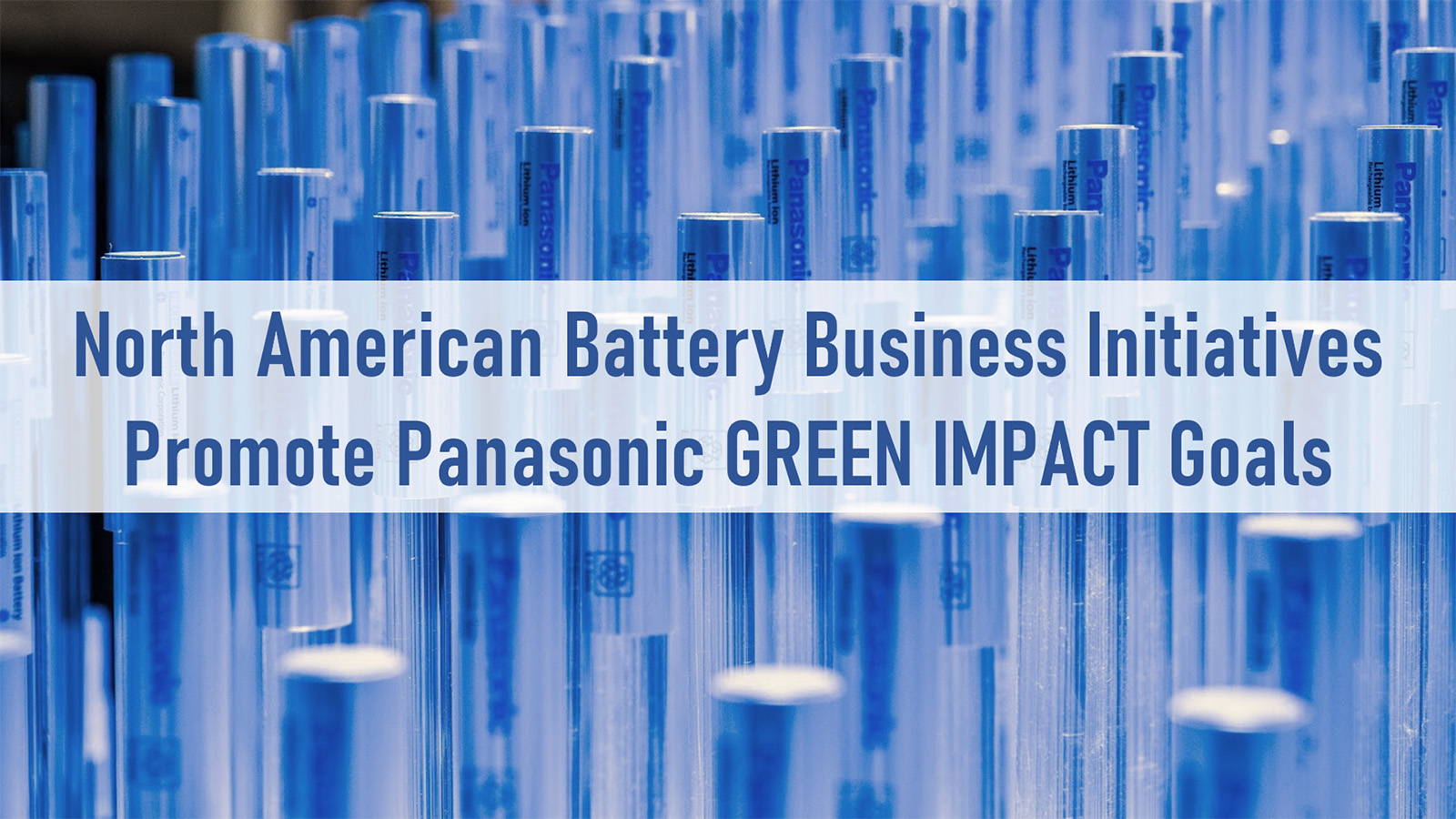 Panasonic CES2023 Highlight: North American Battery Business Initiatives Promote Panasonic GREEN IMPACT Goals