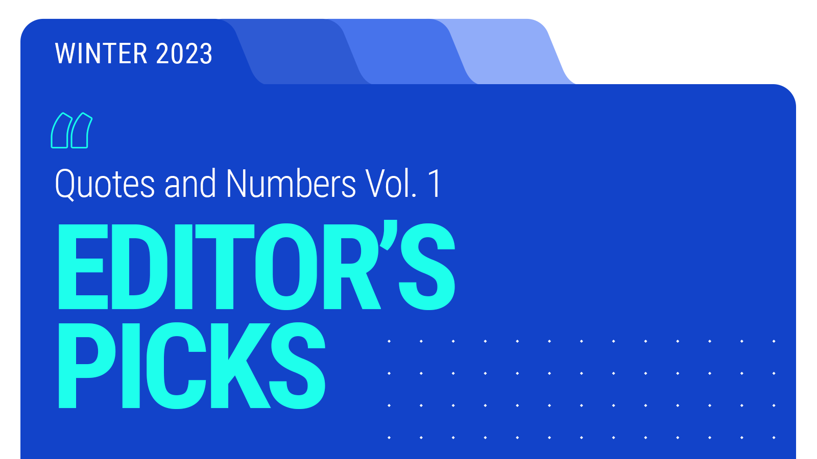 Editor’s Picks: Quotes & Numbers Vol. 1 – Winter 2023