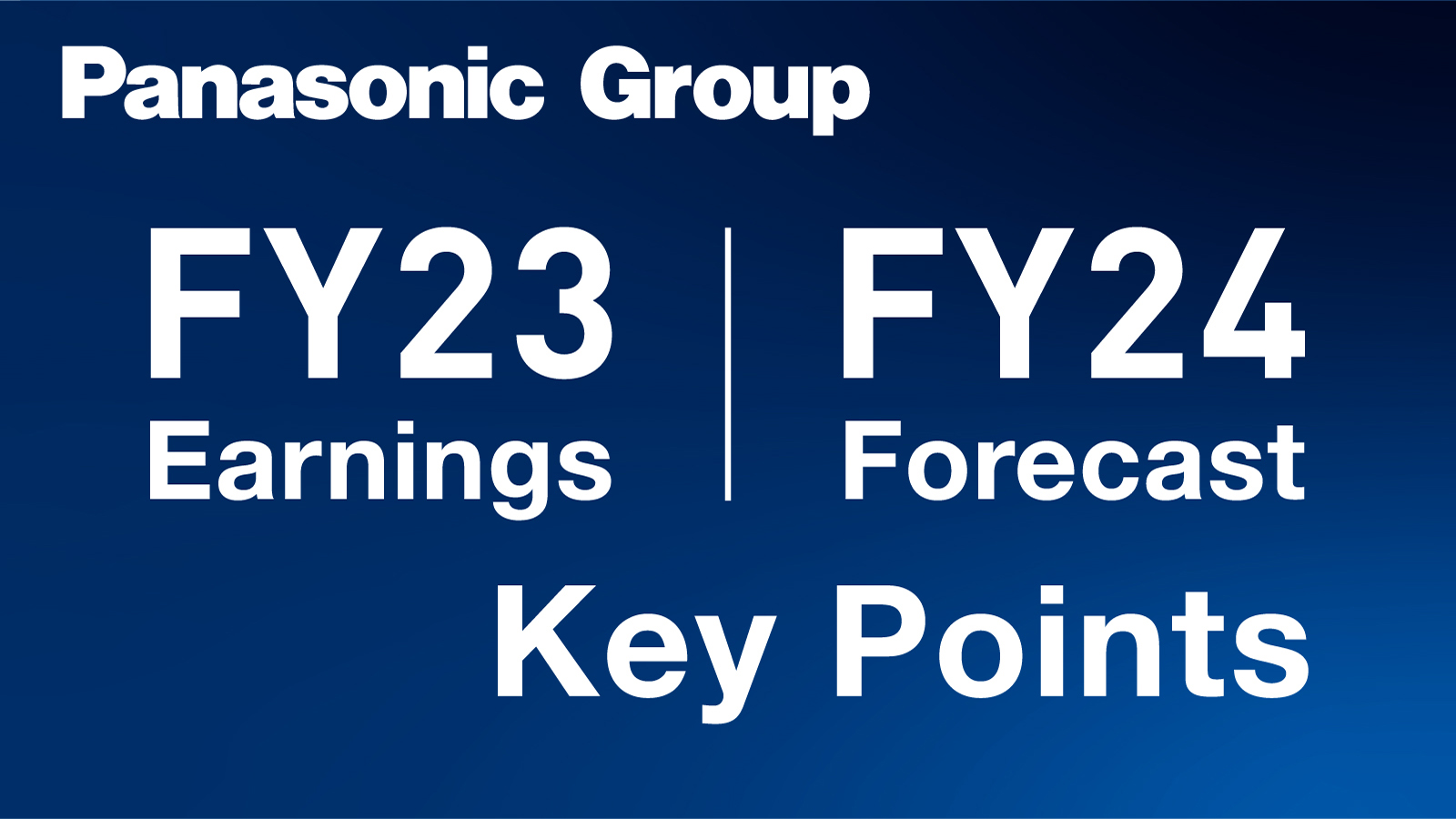 Key Points: Panasonic Group FY23 Earnings and FY24 Forecast