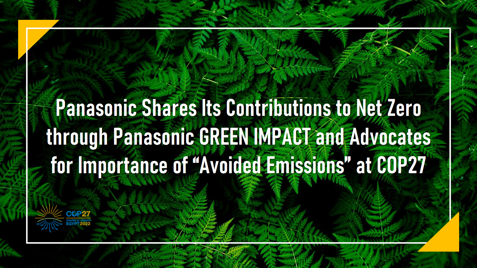 Panasonic Shares Its Contributions to Net Zero through Panasonic GREEN IMPACT and Advocates for Importance of “Avoided Emissions” at COP27