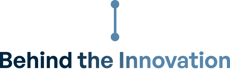 Behind the Innovation