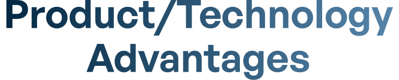 Product/Technology Advantages